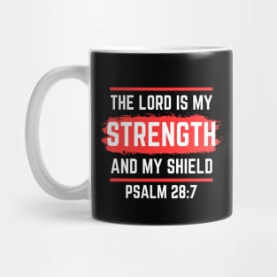 The Lord Is My Strength And My Shield | Psalm 28:7 Mug